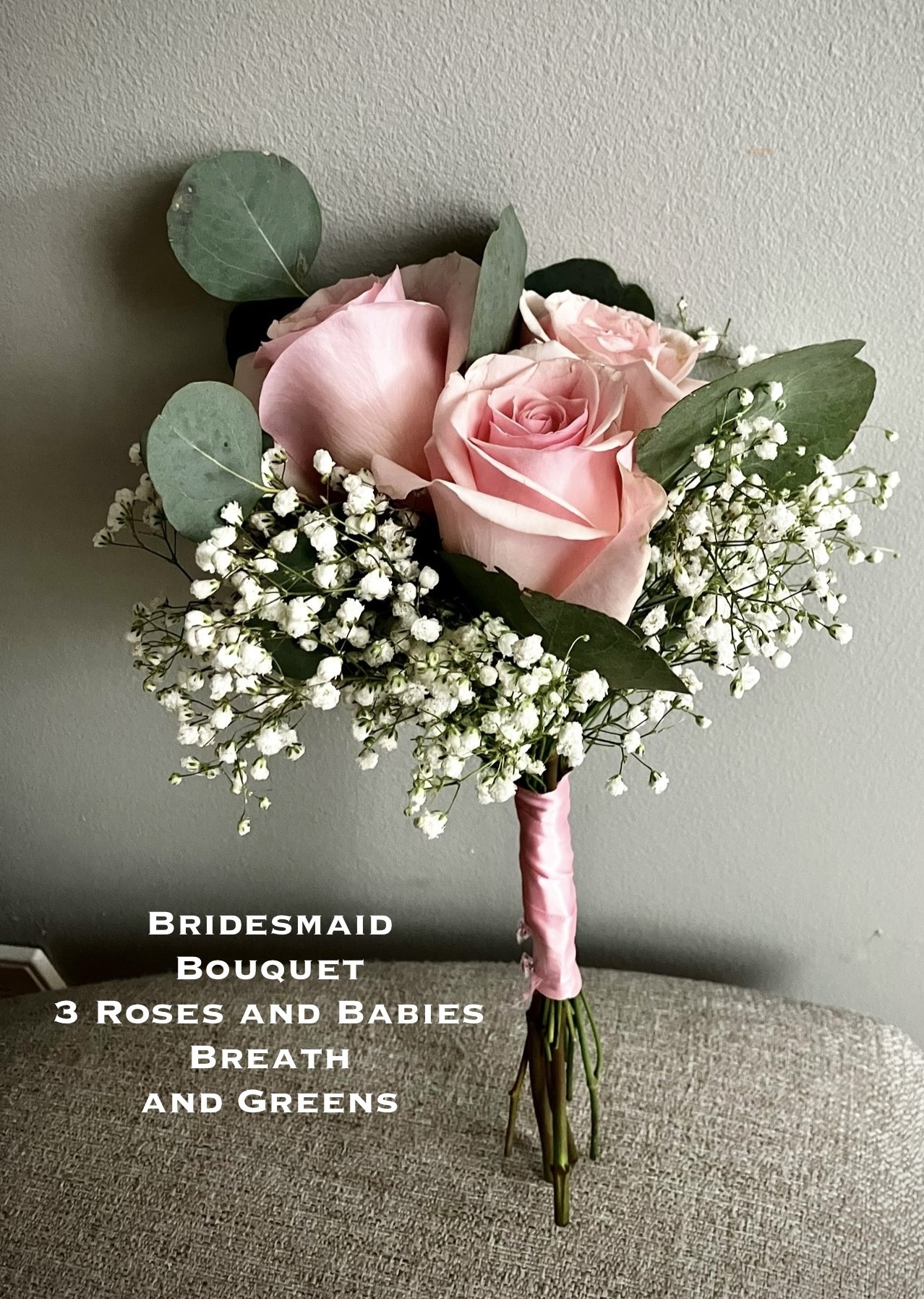 $35 Bridesmaid 3 Roses Babies breath and Greens 